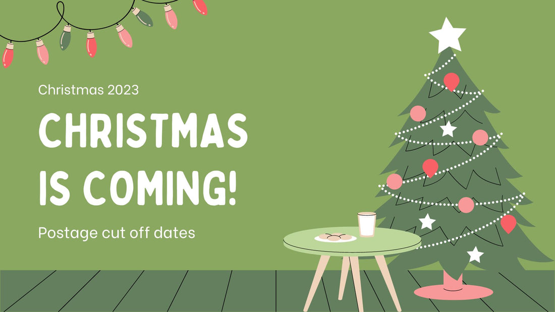 Christmas is coming!  Postage Cut Off Dates below.